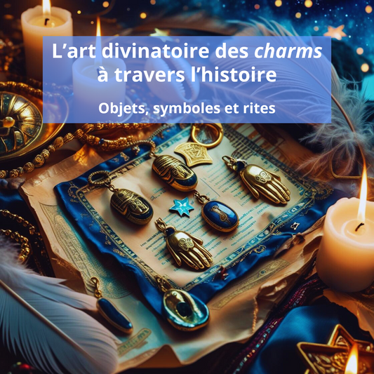 L’art divinatoire des charms à travers l’histoire